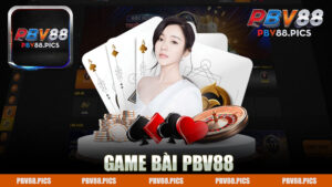 Khám Phá Game Bài Nhà Cái PBV88 - Trải Nghiệm Giải Trí Đỉnh Cao