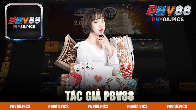 Tác giả nhà cái PBV88 - Khám Phá Thế Giới Đầy Hấp Dẫn Của Cá Cược Online